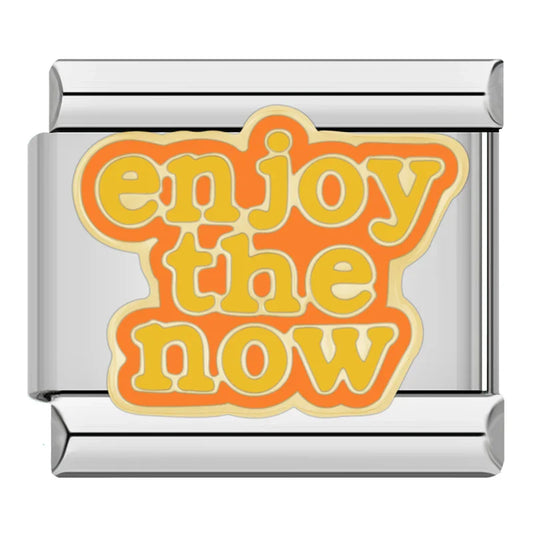 Enjoy the Now Charm