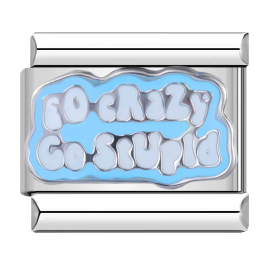 Go Crazy Go Stupid Charm